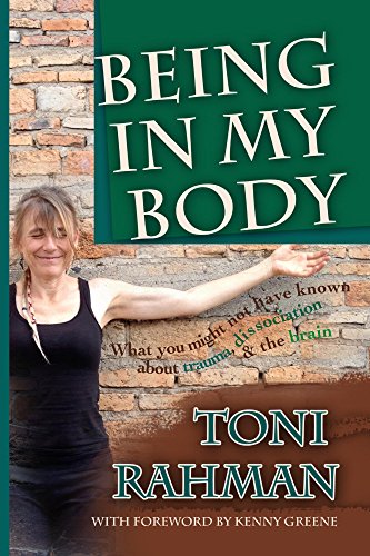 Being In My Body: What You Might Not Have Known about Trauma, Dissociation and the Brain